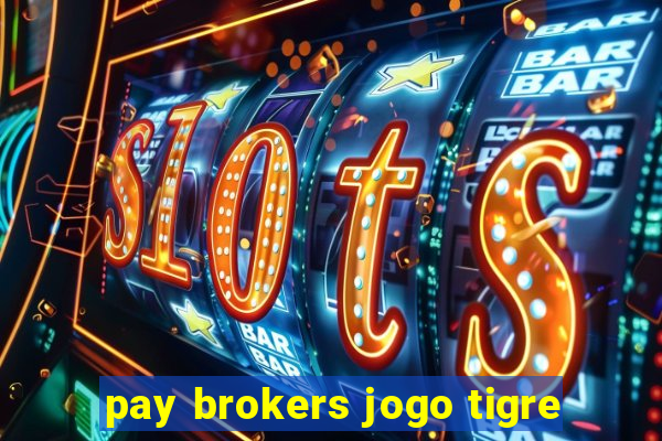 pay brokers jogo tigre